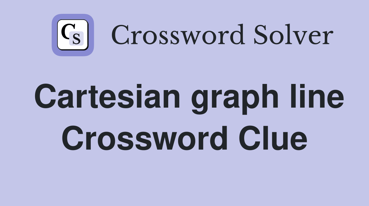 Cartesian graph line Crossword Clue