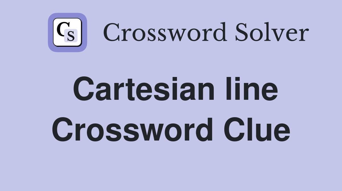 Cartesian line Crossword Clue