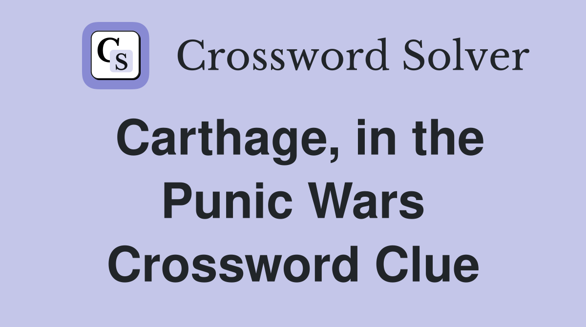 Carthage, in the Punic Wars Crossword Clue
