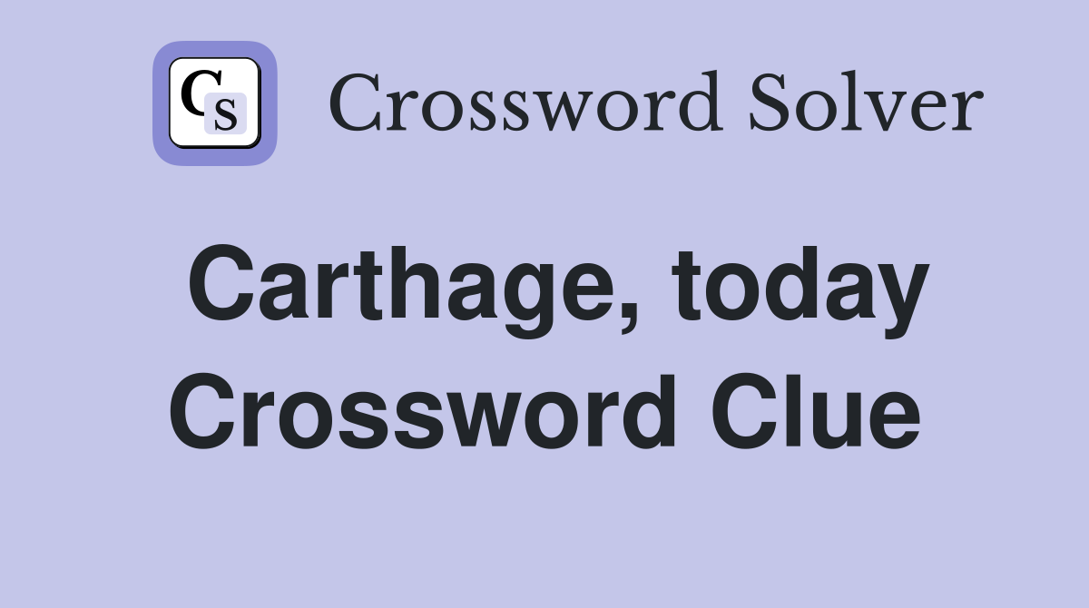 Carthage, today Crossword Clue
