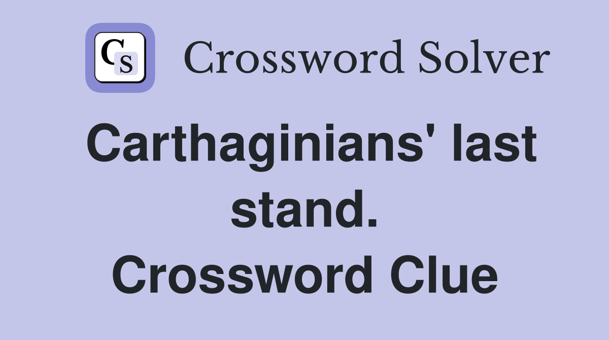 Carthaginians' last stand. Crossword Clue