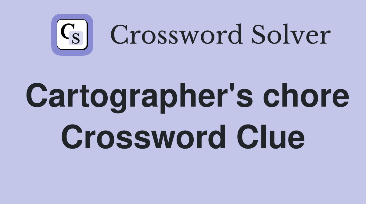 Cartographer's chore Crossword Clue