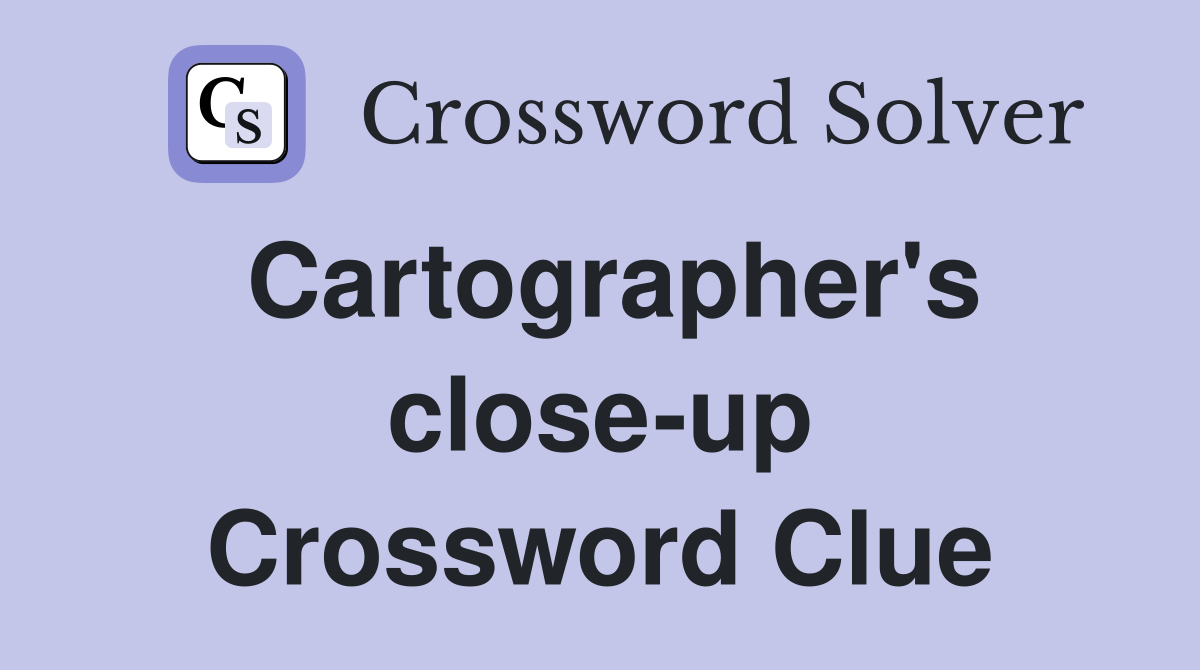 Cartographer's close-up Crossword Clue