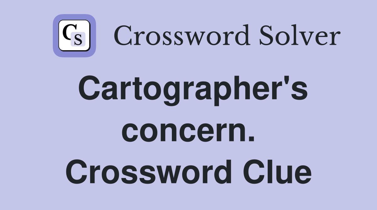 Cartographer's concern. Crossword Clue