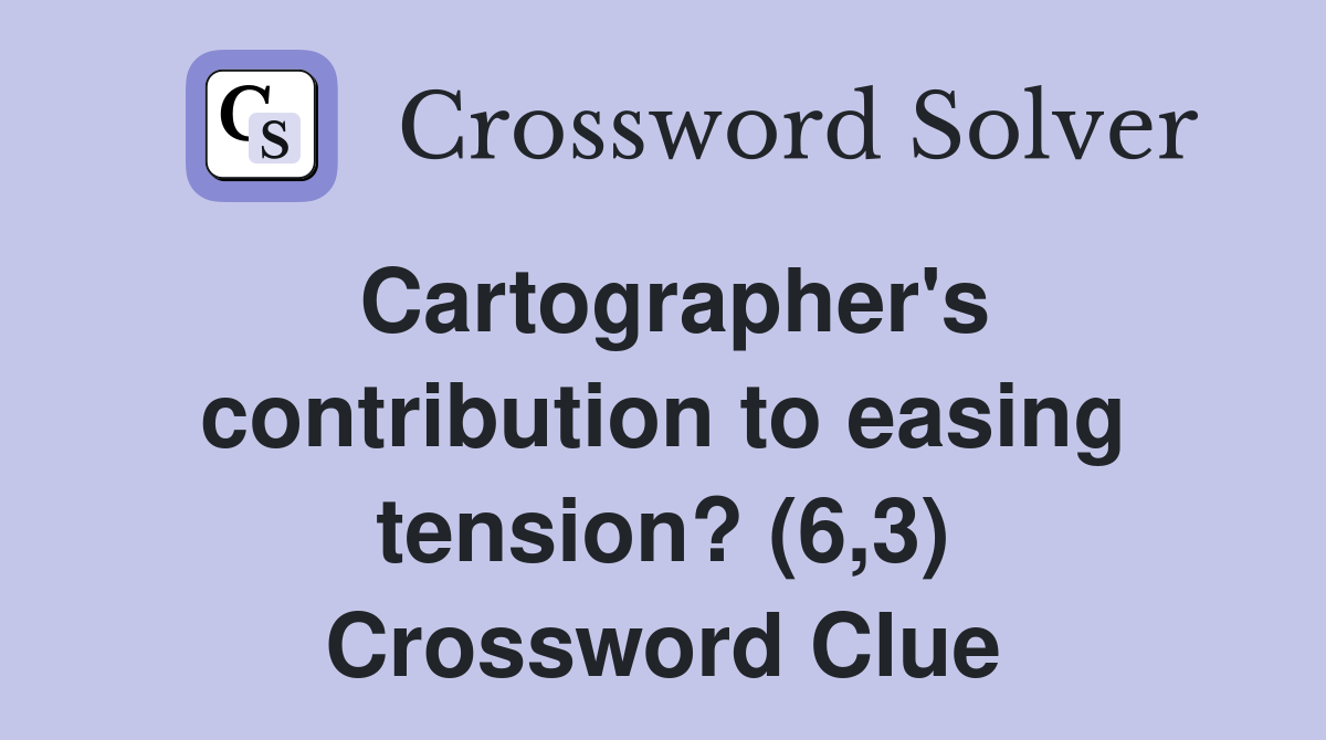 Cartographer's contribution to easing tension? (6,3) Crossword Clue