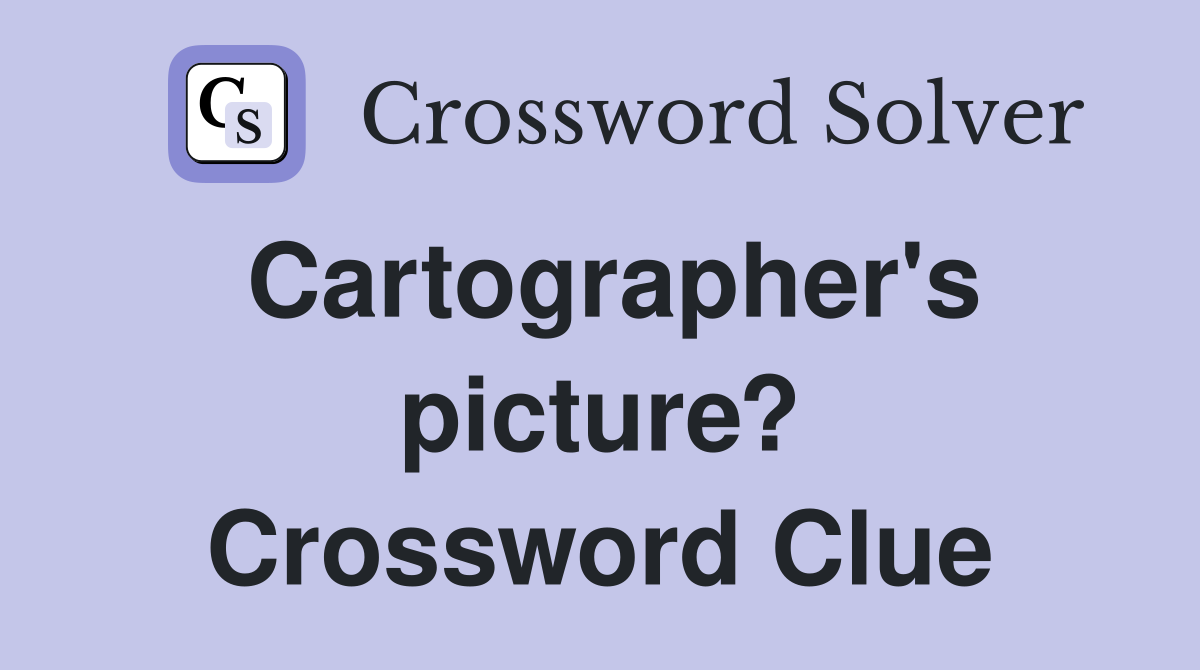 Cartographer's picture? Crossword Clue