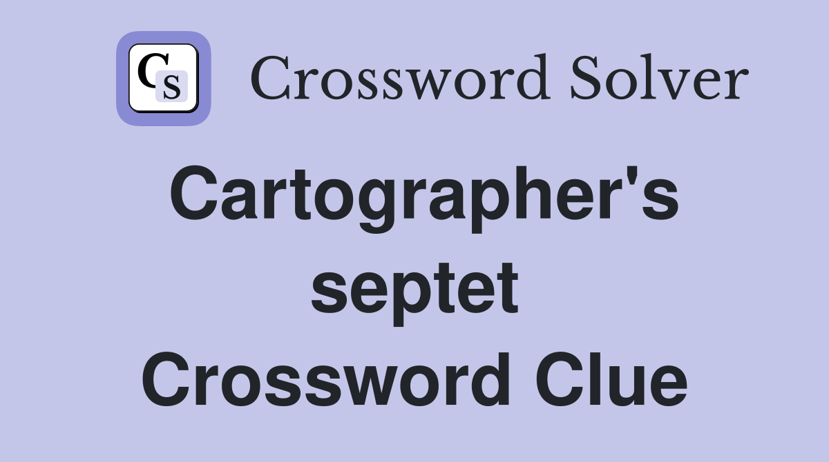 Cartographer's septet Crossword Clue