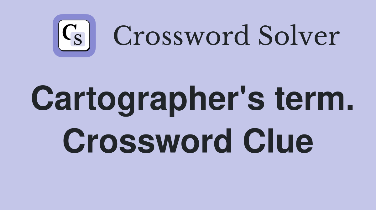 Cartographer's term. Crossword Clue