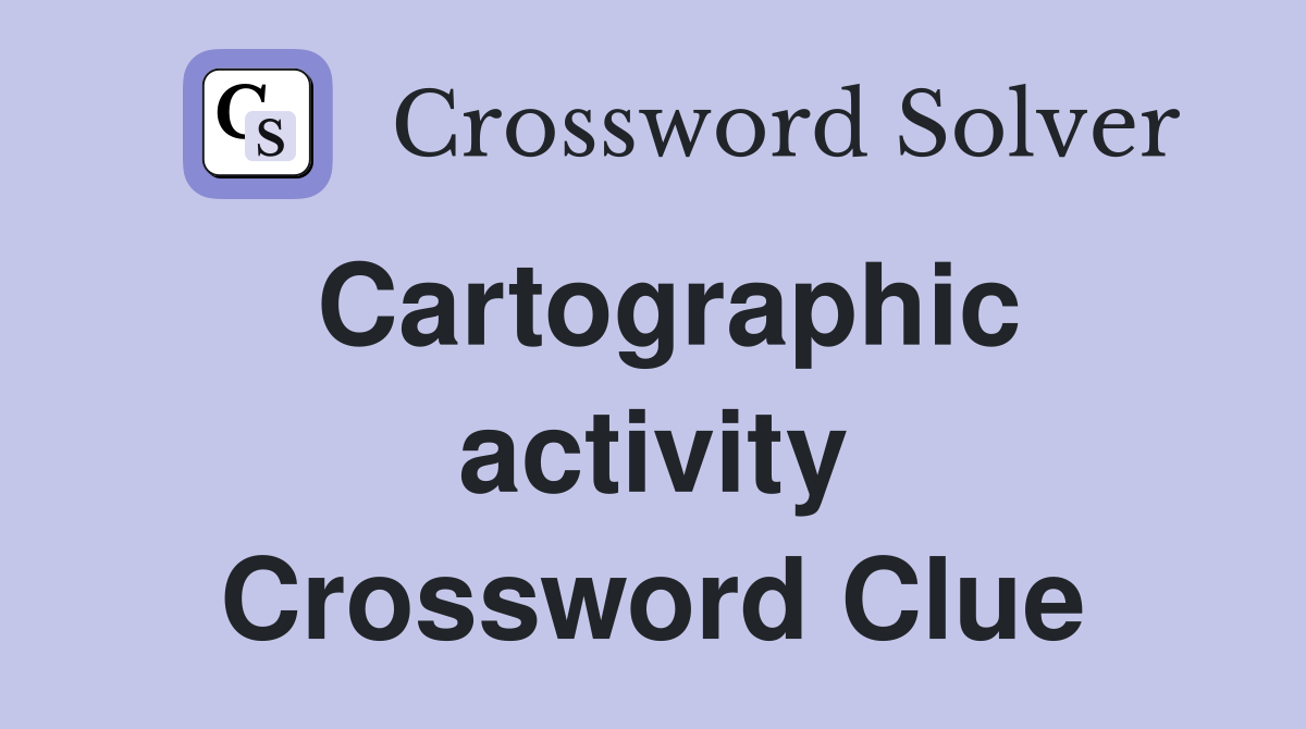 Cartographic activity Crossword Clue