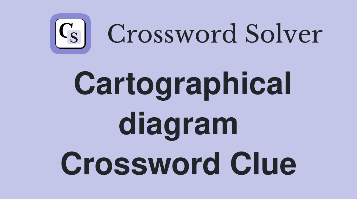 Cartographical diagram Crossword Clue