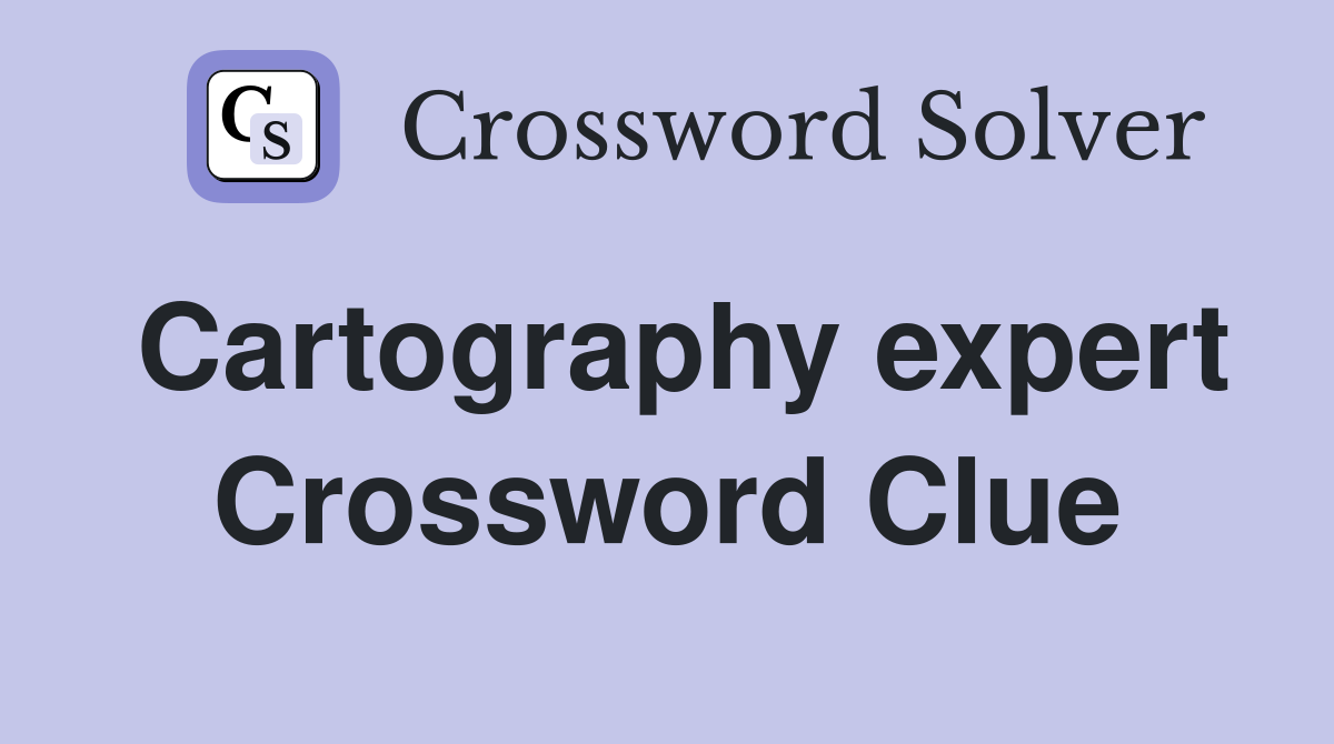 Cartography expert Crossword Clue