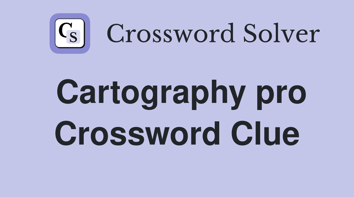 Cartography pro Crossword Clue