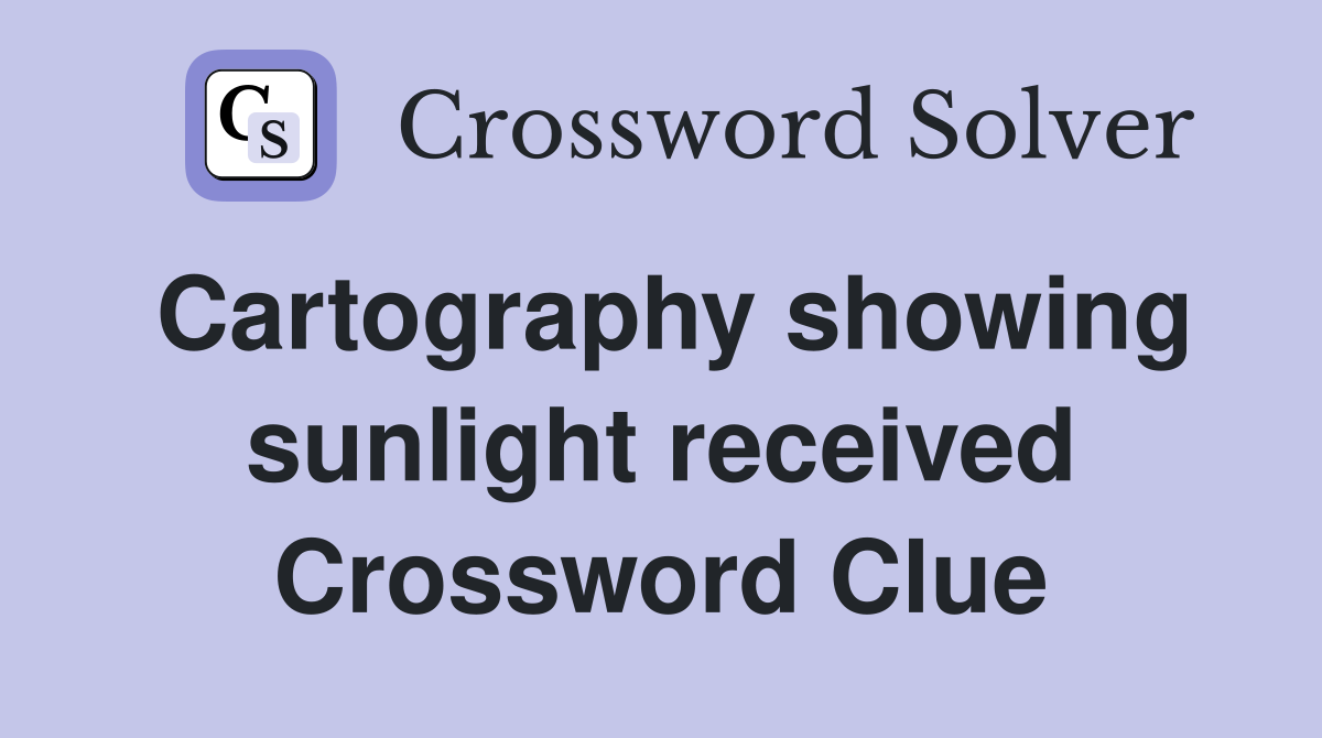 Cartography showing sunlight received Crossword Clue
