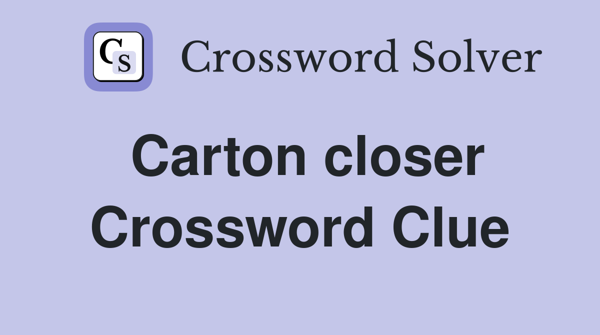Carton closer Crossword Clue