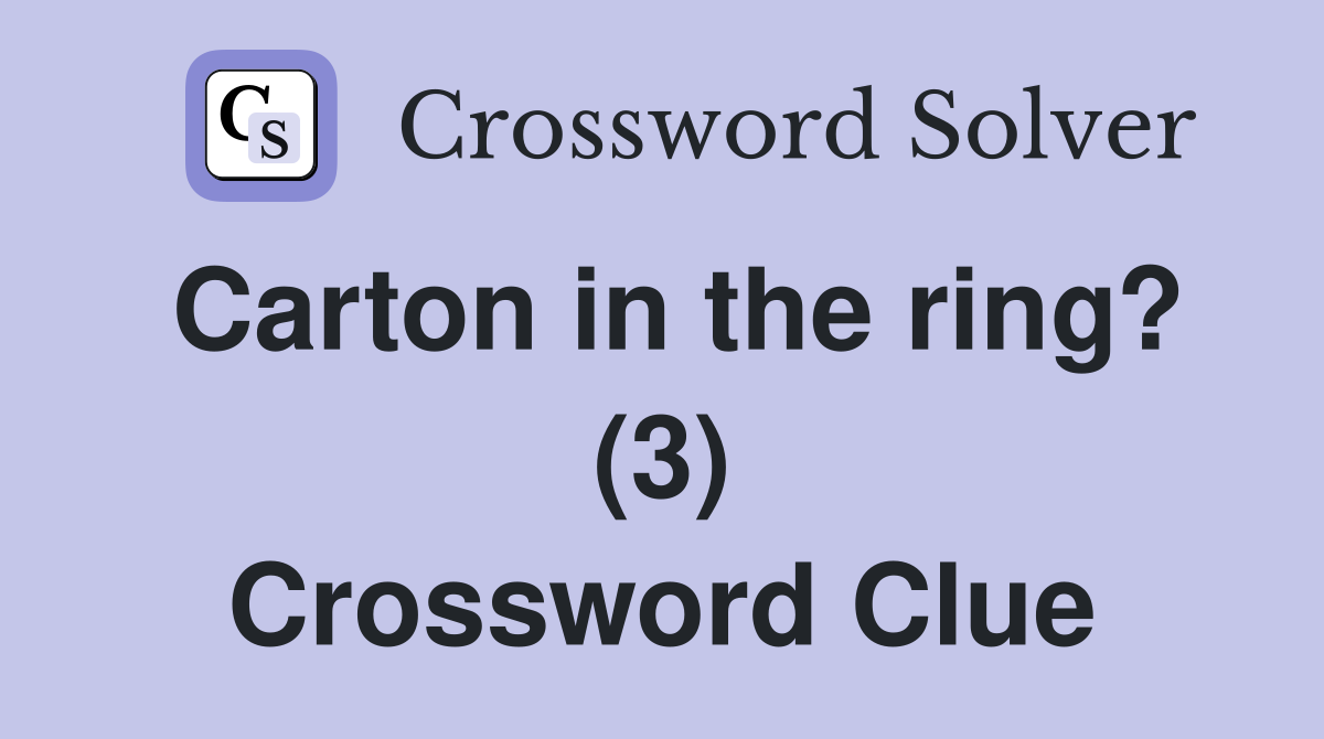 Carton in the ring? (3) Crossword Clue