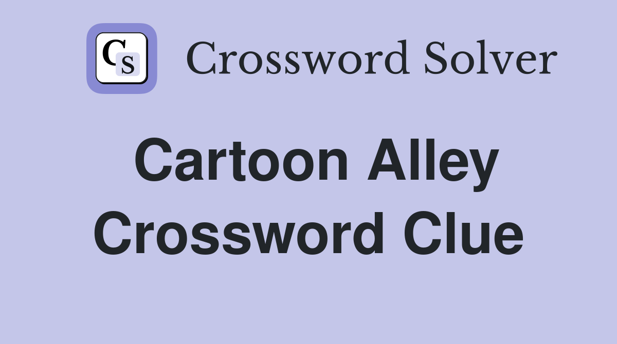 Cartoon Alley Crossword Clue