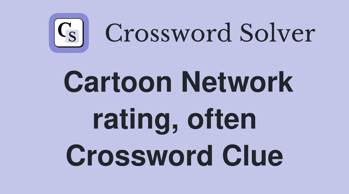 Cartoon Network rating, often Crossword Clue