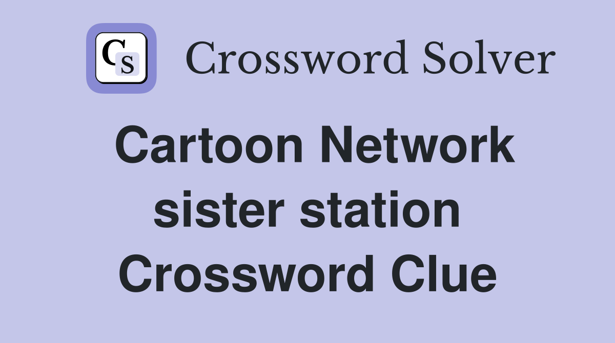 Cartoon Network sister station Crossword Clue