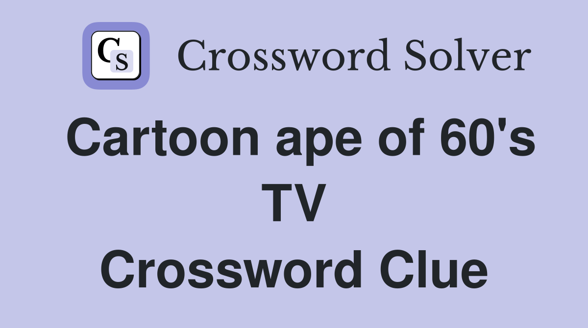 Cartoon ape of 60's TV Crossword Clue