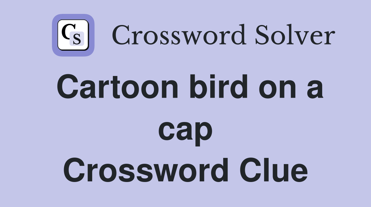 Cartoon bird on a cap Crossword Clue
