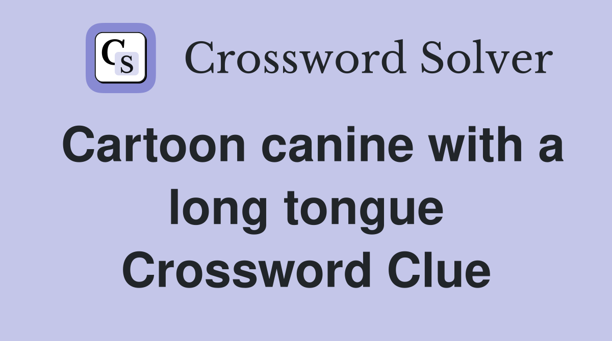Cartoon canine with a long tongue Crossword Clue