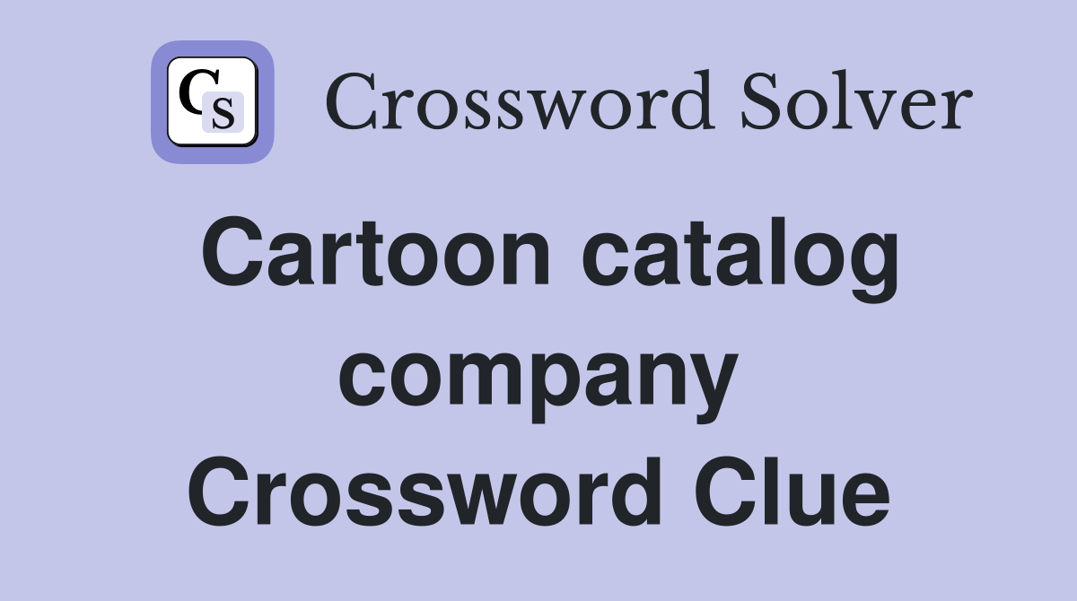 Cartoon catalog company Crossword Clue