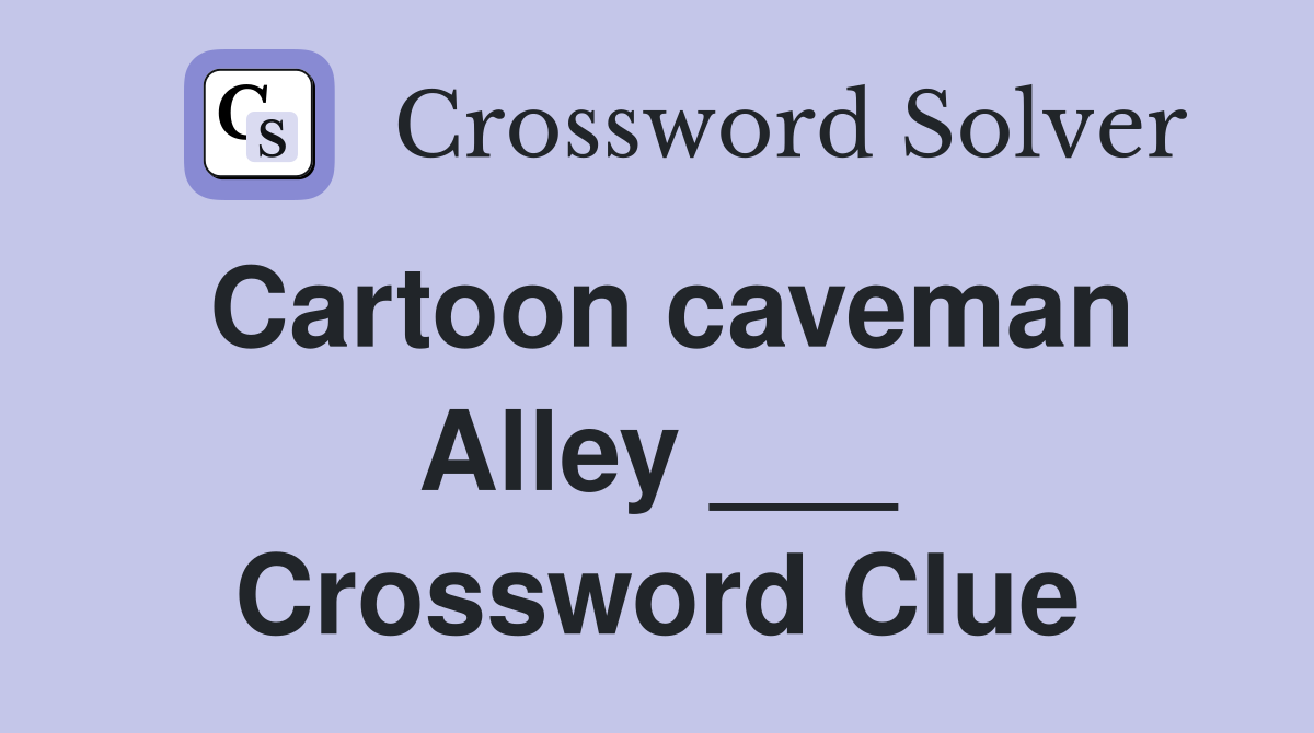 Cartoon caveman Alley ___ Crossword Clue
