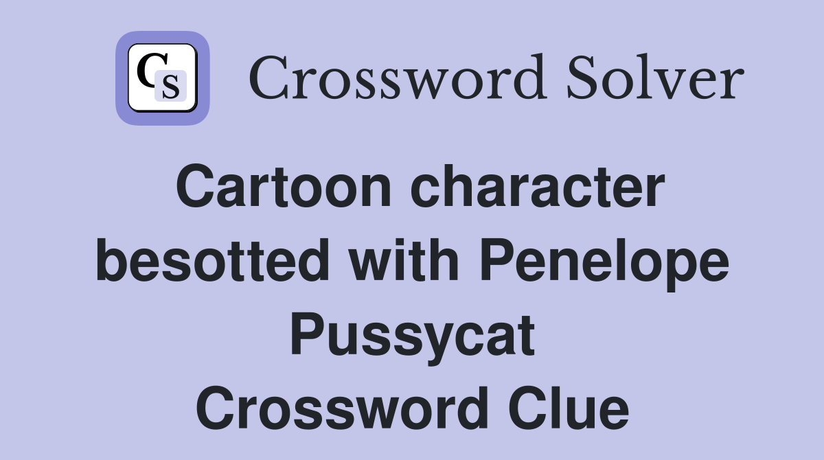 Cartoon character besotted with Penelope Pussycat Crossword Clue