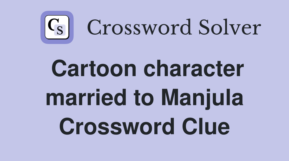 Cartoon character married to Manjula Crossword Clue