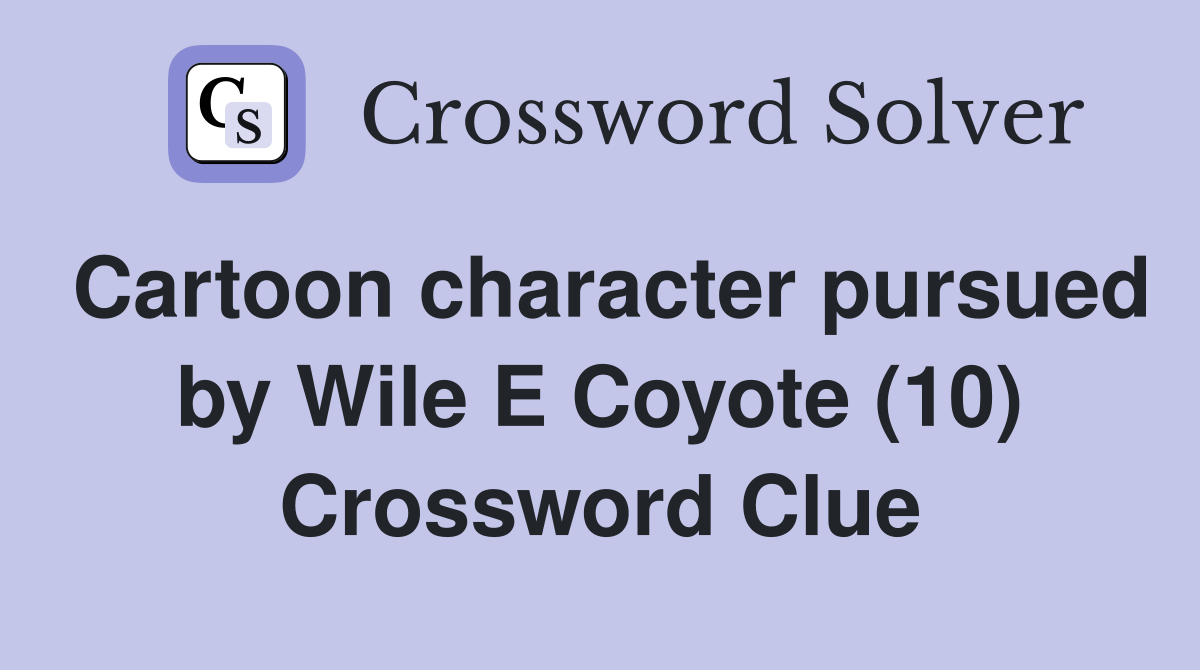 Cartoon character pursued by Wile E Coyote (10) Crossword Clue