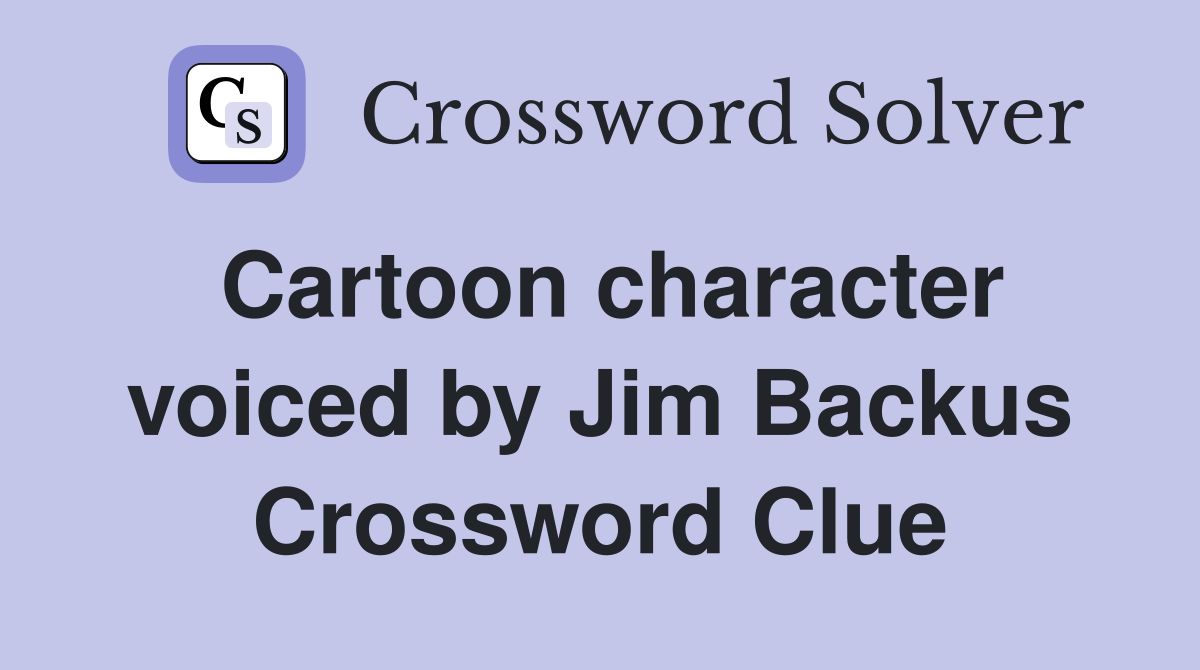 Cartoon character voiced by Jim Backus Crossword Clue