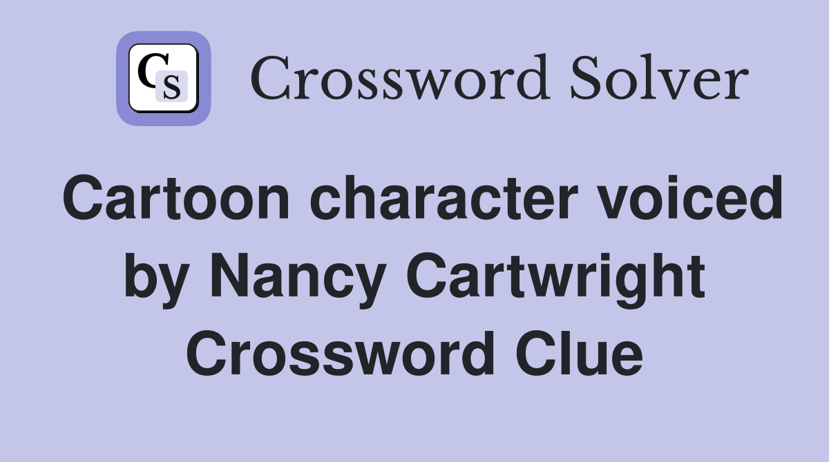 Cartoon character voiced by Nancy Cartwright Crossword Clue