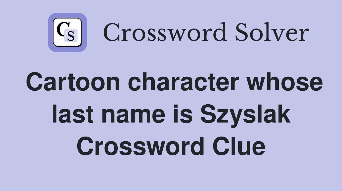Cartoon character whose last name is Szyslak Crossword Clue