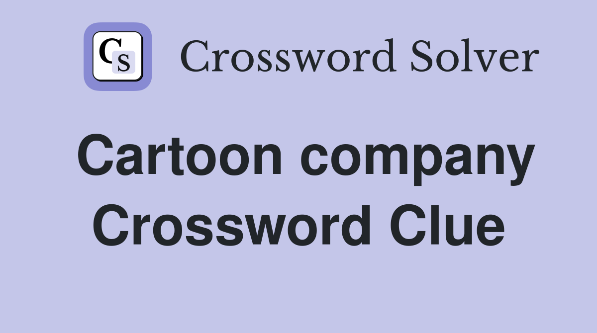 Cartoon company Crossword Clue