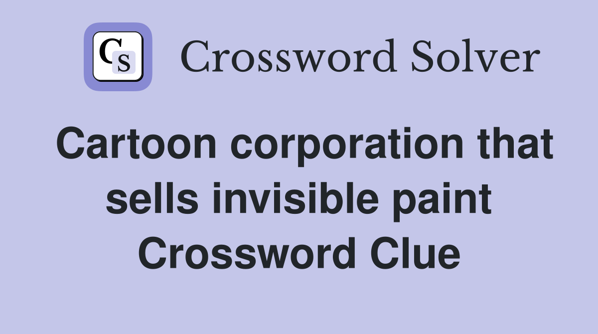 Cartoon corporation that sells invisible paint Crossword Clue