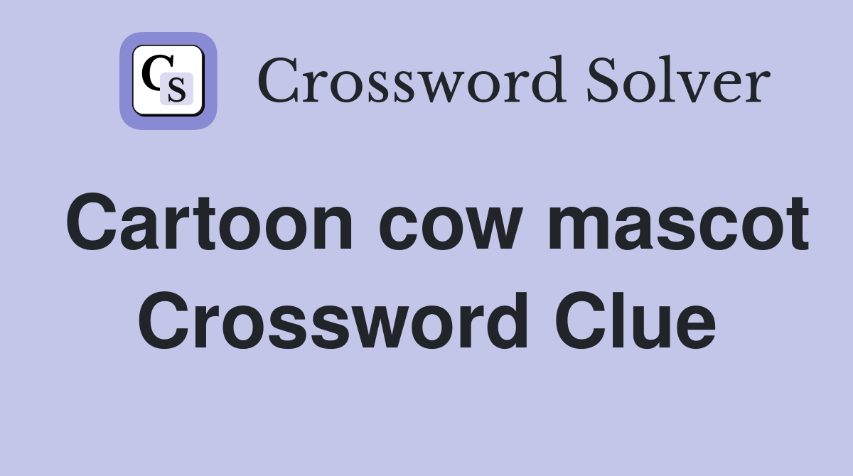 Cartoon cow mascot Crossword Clue