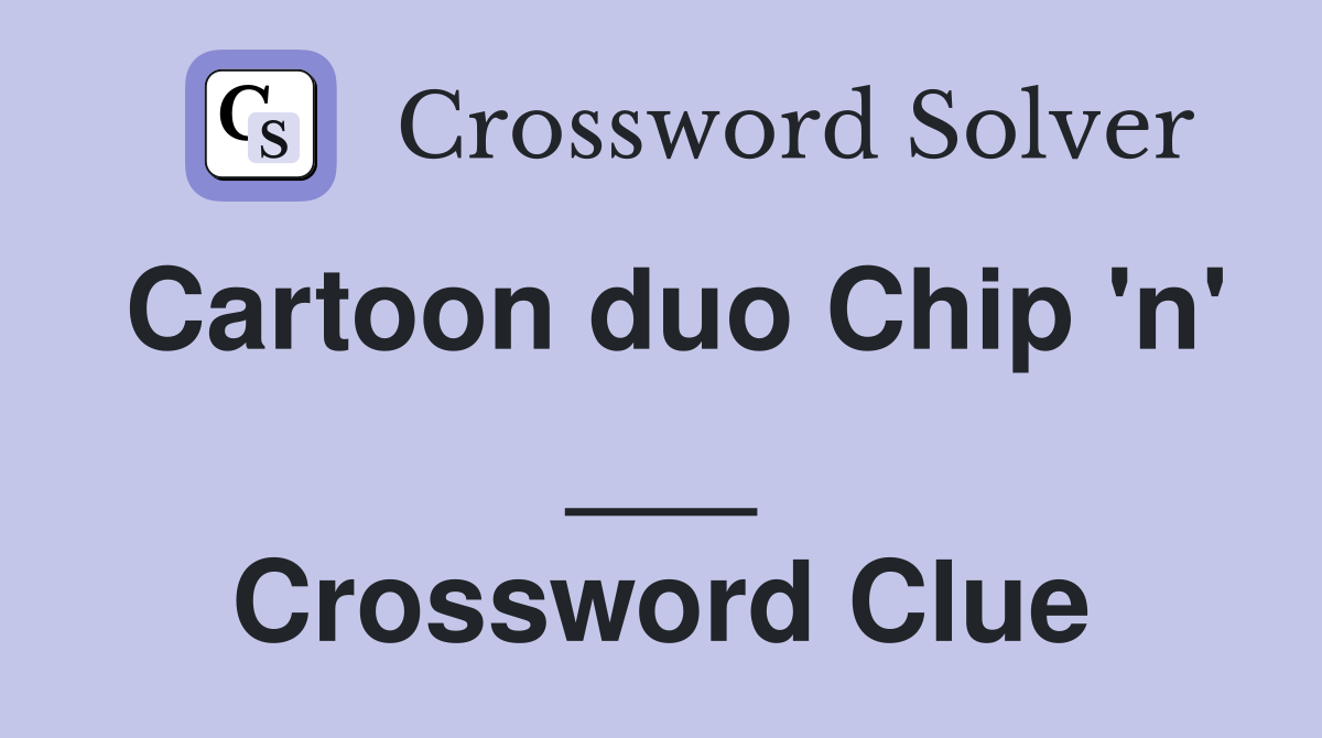 Cartoon duo Chip 'n' ___ Crossword Clue