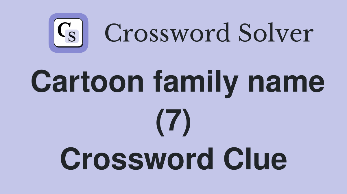 Cartoon family name (7) Crossword Clue