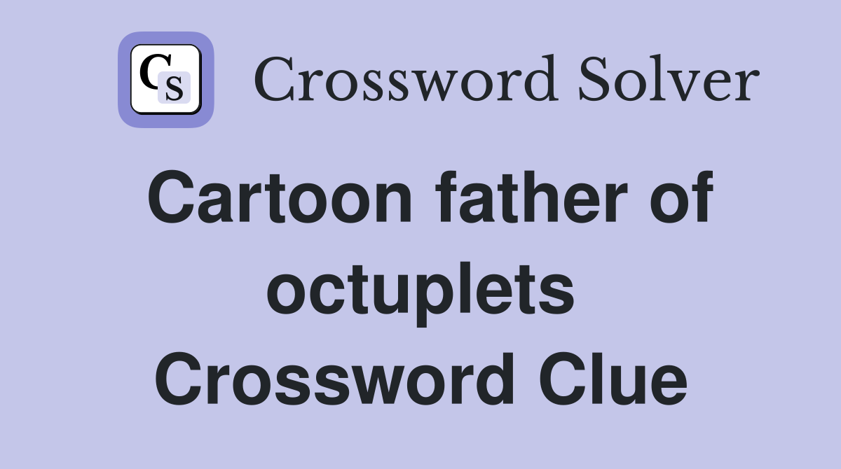 Cartoon father of octuplets Crossword Clue