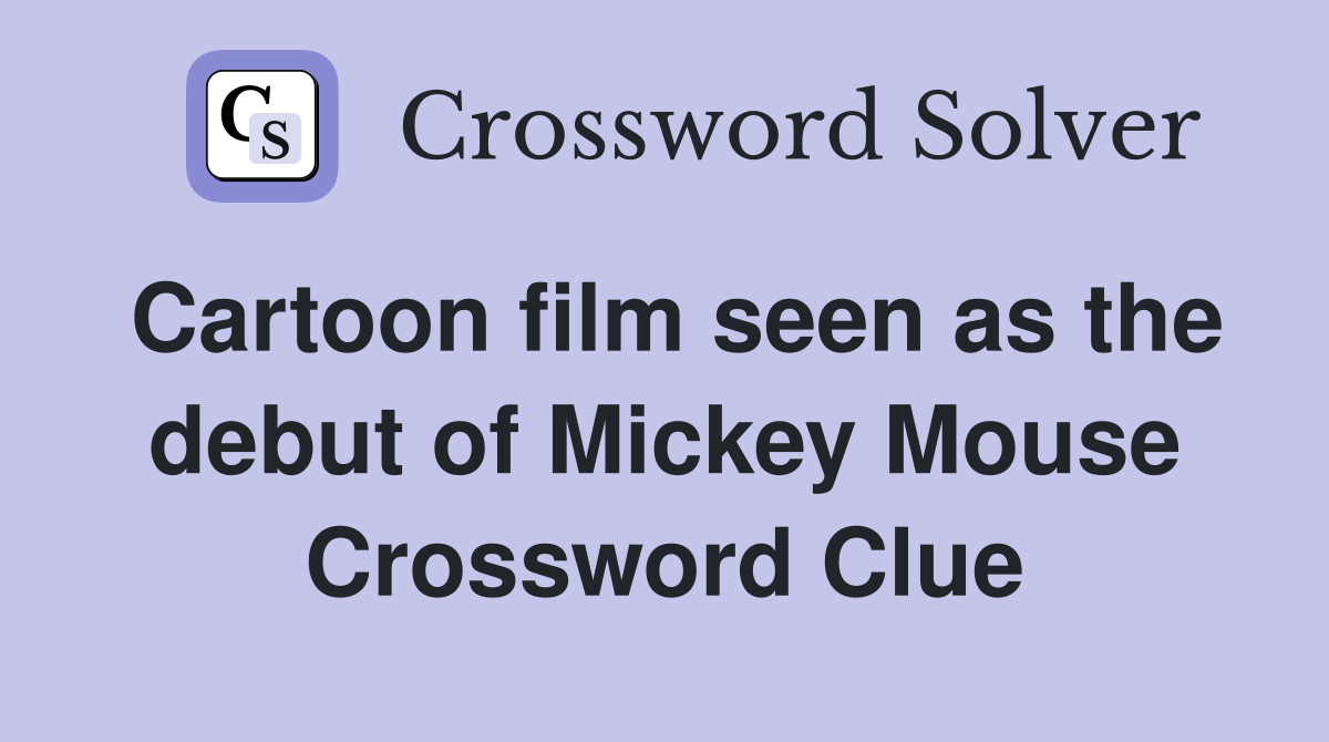 Cartoon film seen as the debut of Mickey Mouse Crossword Clue