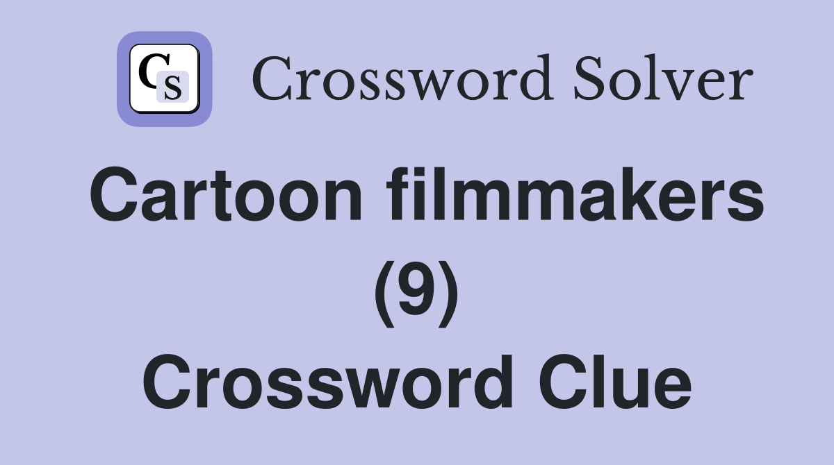 Cartoon filmmakers (9) Crossword Clue