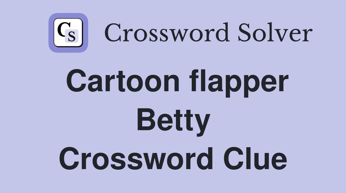 Cartoon flapper Betty Crossword Clue