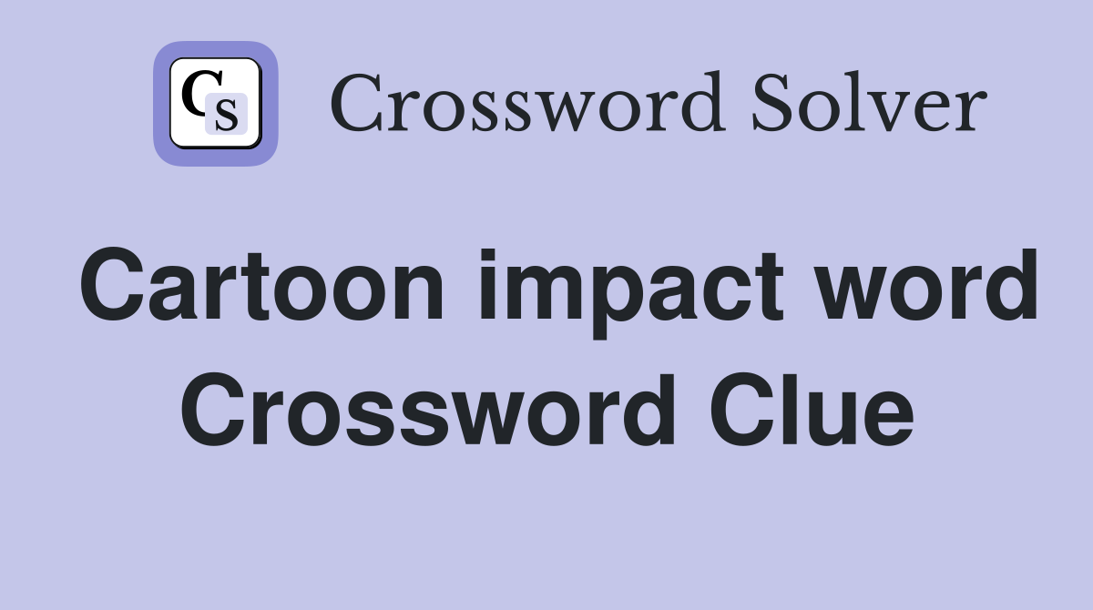 Cartoon impact word Crossword Clue