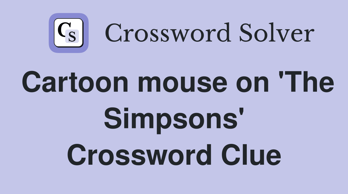 Cartoon mouse on 'The Simpsons' Crossword Clue