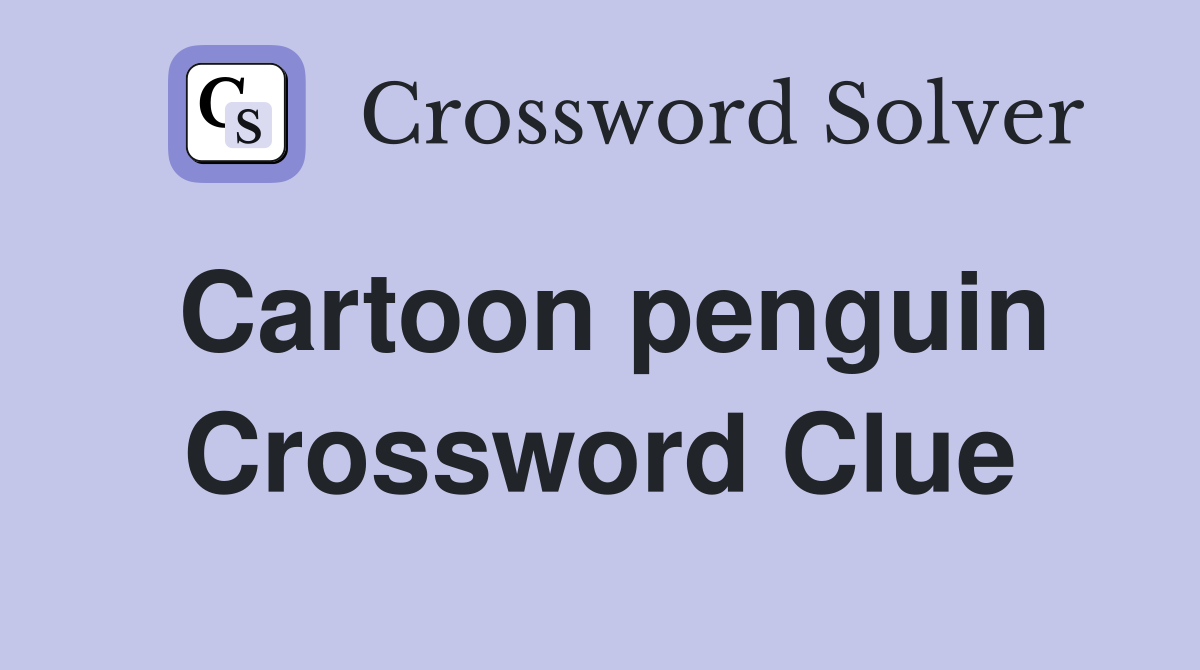 Cartoon penguin Crossword Clue