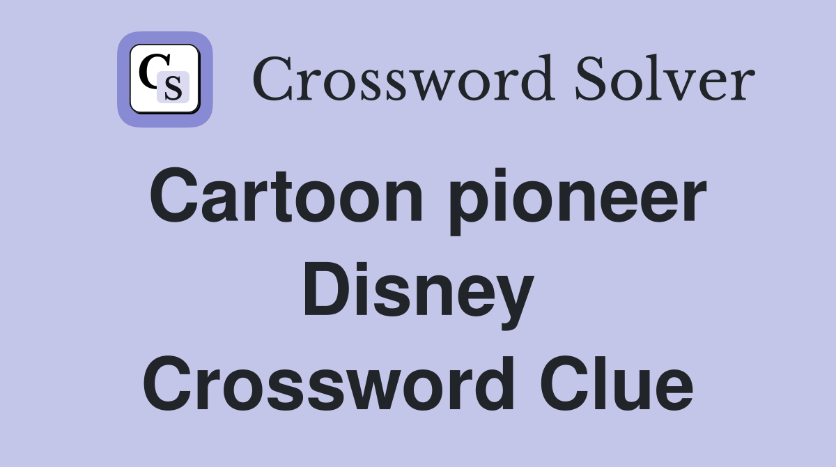 Cartoon pioneer Disney Crossword Clue