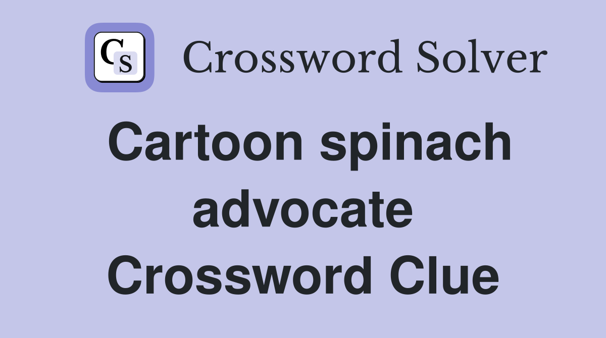 Cartoon spinach advocate Crossword Clue