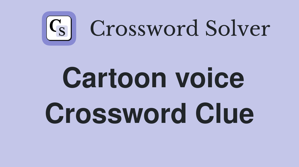 Cartoon voice Crossword Clue