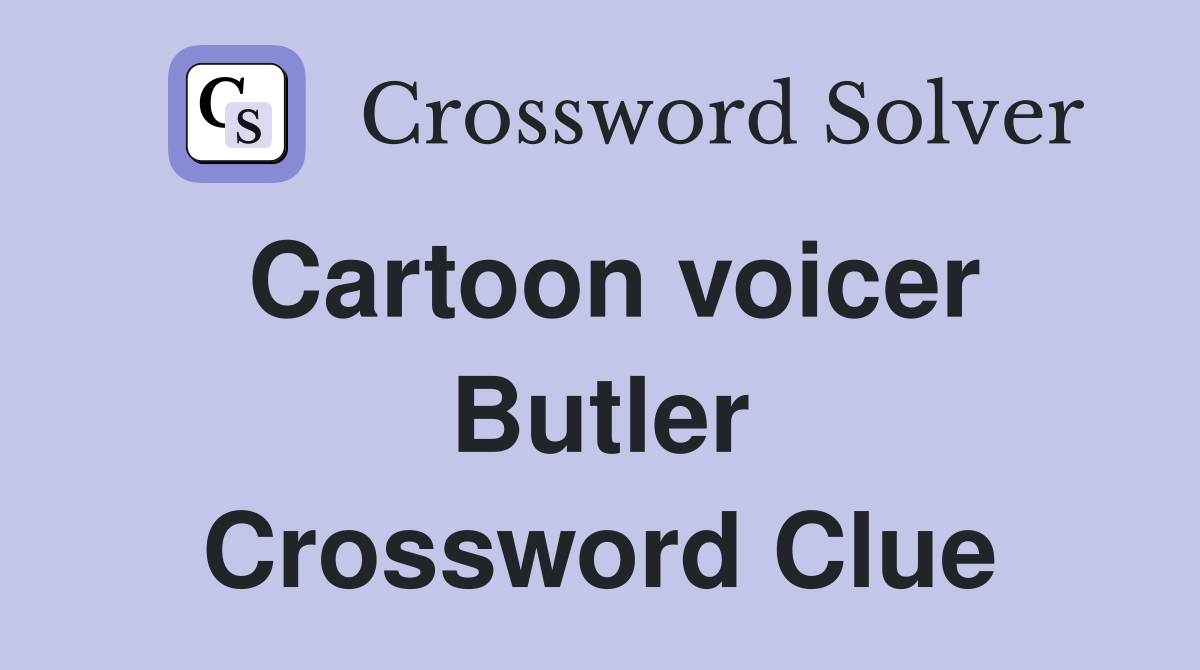 Cartoon voicer Butler Crossword Clue