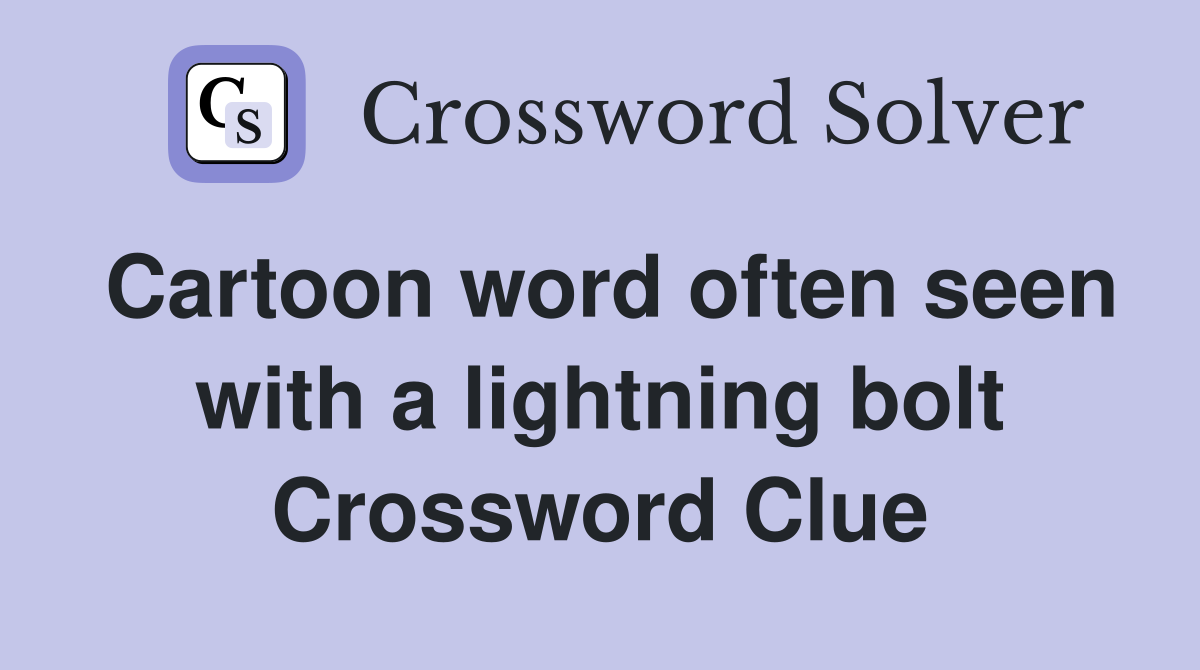 Cartoon word often seen with a lightning bolt Crossword Clue